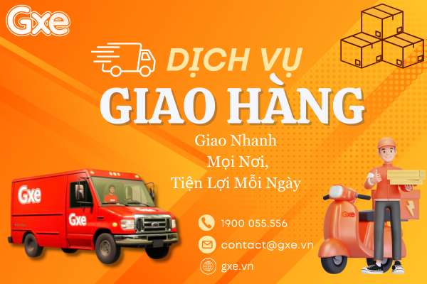 Dịch Vụ Giao Hàng GXE Giao Nhanh Mọi Nơi, Tiện Lợi Mỗi Ngày