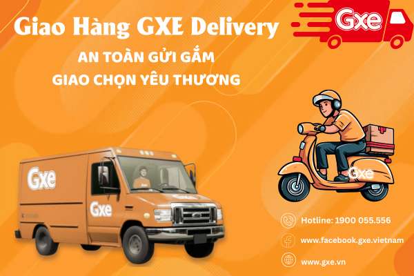 GIAO HÀNG GXE DELIVERY CƠ HỘI LÝ TƯỞNG CHO TÀI XẾ GIAO HÀNG CHUYÊN NGHIỆP
