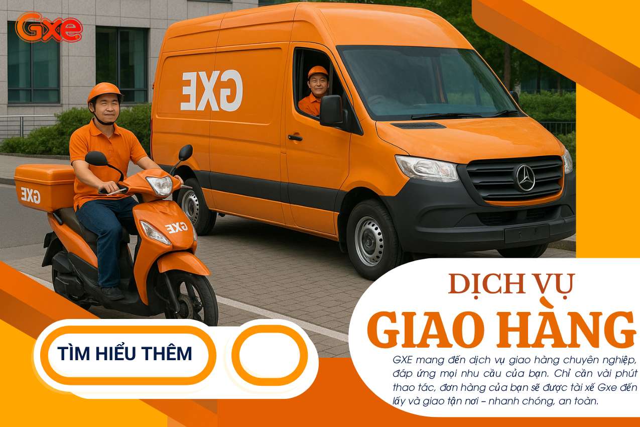 Dịch Vụ Giao Hàng GXE Giao Nhanh Mọi Nơi, Tiện Lợi Mỗi Ngày